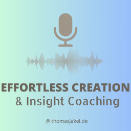 Podcast thumbnail for Effortless Creation & Insight Coaching Podcast