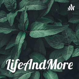 Podcast thumbnail for LifeAndMore