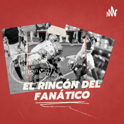 Podcast thumbnail for El Rincón del Fanático