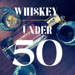 Podcast thumbnail for Whiskey Under 50