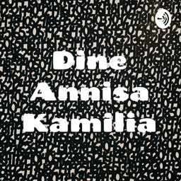 Podcast thumbnail for Dine Annisa Kamilia