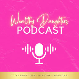 Podcast thumbnail for Wealthy Daughters Podcast