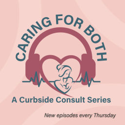 Podcast thumbnail for Caring For Both: A Curbside Consult Series