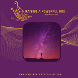 Podcast thumbnail for Raising a Powerful Girl