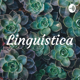 Podcast thumbnail for Linguística