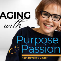 Podcast thumbnail for Aging With Purpose & Passion