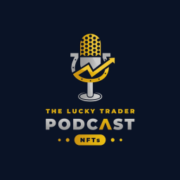 Podcast thumbnail for Lucky Trader NFT Podcast