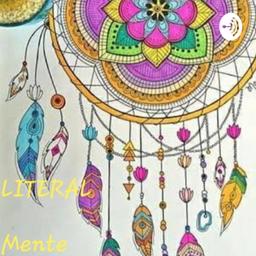 Podcast thumbnail for LITERAL Mente