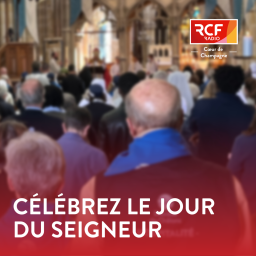 Podcast thumbnail for Célébrez le Jour du Seigneur · RCF Cœur de Champagne