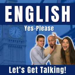 Podcast thumbnail for English Yes-Please (Let's Get Talking in English!)