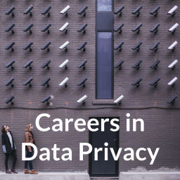 Podcast thumbnail for Careers in Data Privacy