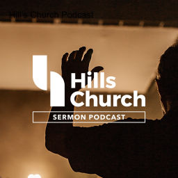 Podcast thumbnail for Hills Church Podcast