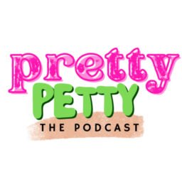 Podcast thumbnail for Pretty Petty the Podcast