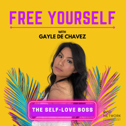Podcast thumbnail for Free Yourself Podcast With Gayle De Chavez - The Self-Love Boss