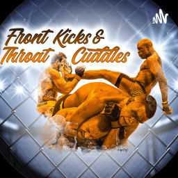 Podcast thumbnail for Front Kicks and Throat Cuddles: A MMA Podcast