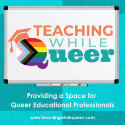 Podcast thumbnail for Teaching While Queer