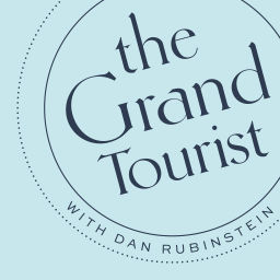 Podcast thumbnail for The Grand Tourist with Dan Rubinstein