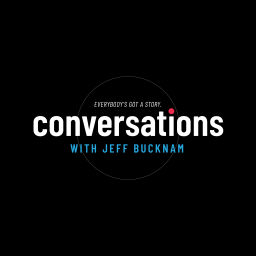 Podcast thumbnail for Conversations with Jeff Bucknam