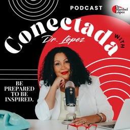Podcast thumbnail for Conectada with Dr. López