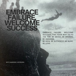 Podcast thumbnail for Embrace Failure, Welcome Success