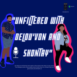 Podcast thumbnail for Unfiltered with DelouโVon & Shontay