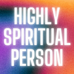 Podcast thumbnail for Highly Spiritual Person