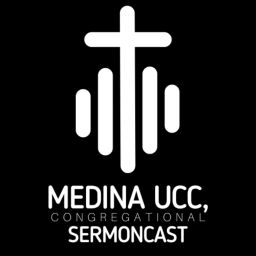 Podcast thumbnail for Medina UCCC Sermons
