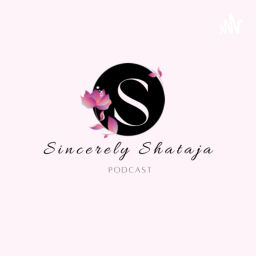 Podcast thumbnail for Sincerely Shataja