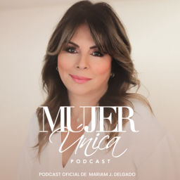 Podcast thumbnail for MUJER ÚNICA PODCAST