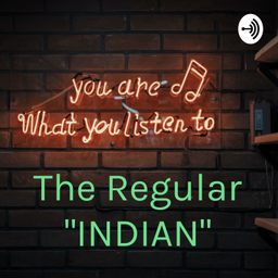 Podcast thumbnail for The Regular "INDIAN"