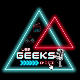 Podcast thumbnail for Les Geeks d'Ici