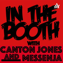 Podcast thumbnail for In The Booth Podcast with Canton Jones and Messenja