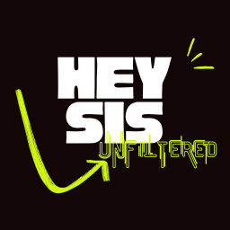 Podcast thumbnail for Hey Sis, Unfiltered!