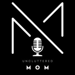 Podcast thumbnail for Uncluttered Mom