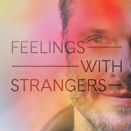 Podcast thumbnail for Feelings with Strangers