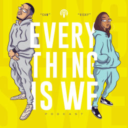 Podcast thumbnail for Everything is We