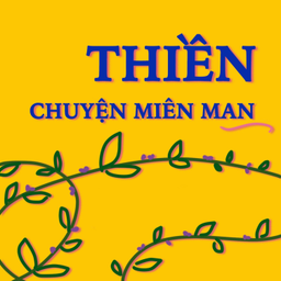 Podcast thumbnail for THIỀN CHUYỆN MIÊN MAN