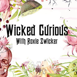 Podcast thumbnail for Wicked Curious Radio With Roxie Zwicker