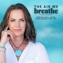 Podcast thumbnail for The Air We Breathe: Finding Well-Being That Works for You