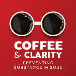 Podcast thumbnail for Coffee and Clarity: Preventing Substance Misuse