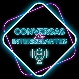 Podcast thumbnail for Conversas Algo Interessantes