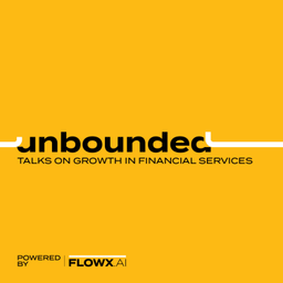 Podcast thumbnail for Unbounded: Talks on Growth in Financial Services