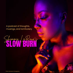 Podcast thumbnail for Shimmy LaRoux's Slow Burn