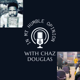 Podcast thumbnail for In My Humble Opinion with Chaz Douglas