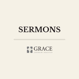 Podcast thumbnail for Sermons from Grace Church Seattle