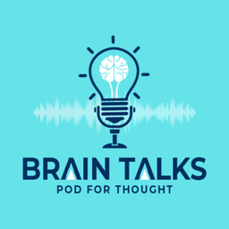 Podcast thumbnail for Brain Talks - Pod for thought !