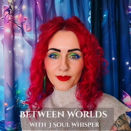 Podcast thumbnail for Between Worlds with J Soul Whisper 🤍