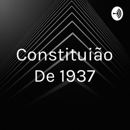 Podcast thumbnail for Constituição De 1937