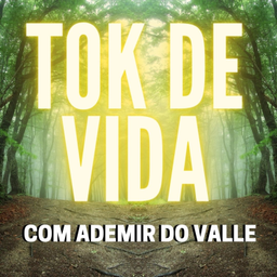 Podcast thumbnail for TOK DE VIDA com Ademir do Valle