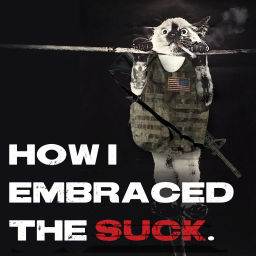 Podcast thumbnail for How I Embraced The Suck